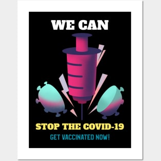 We can stop the covid19: Get vaccinated now Posters and Art